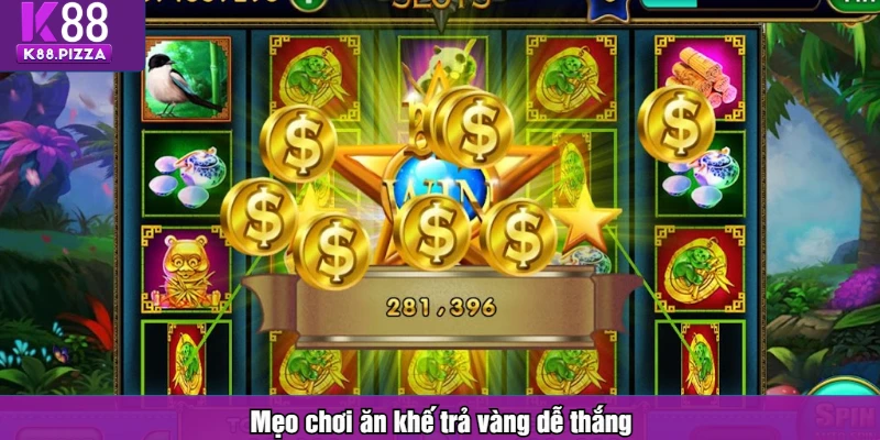 Mẹo chơi ăn khế trả vàng dễ thắng