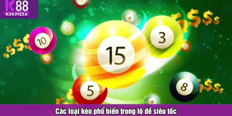 Các loại kèo phổ biến trong lô đề siêu tốc