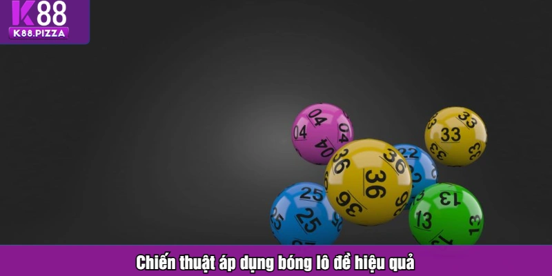 Chiến thuật áp dụng bóng lô đề hiệu quả