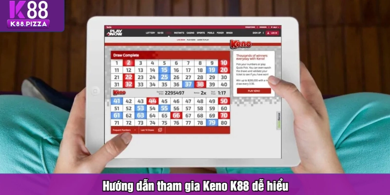 Hướng dẫn tham gia Keno K88 dễ hiểu