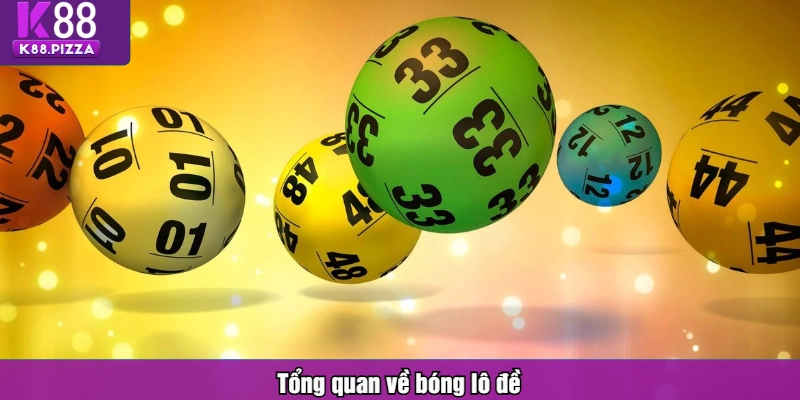 Tổng quan về bóng lô đề